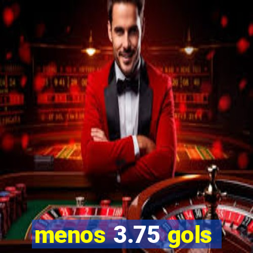 menos 3.75 gols